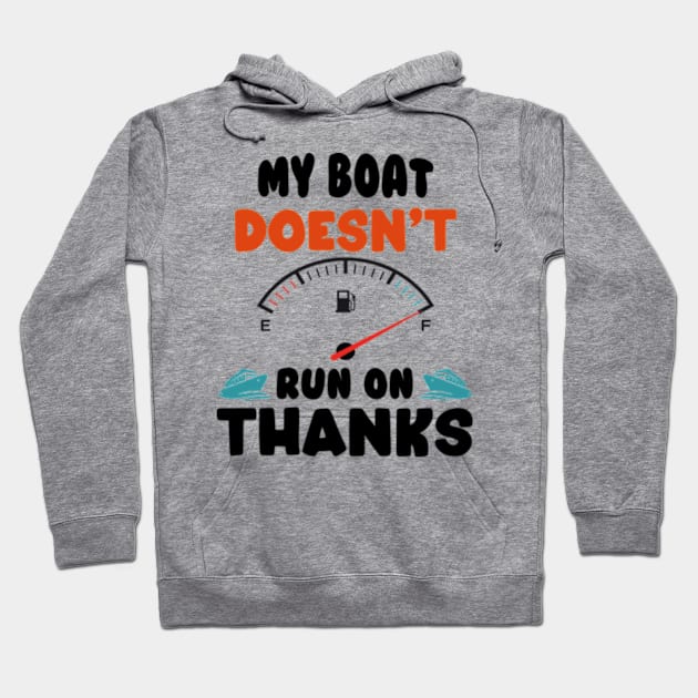 Funny Boating My Boat Doesn't Run On Thanks Boat Owners Motorboat Lovers Hoodie by David Brown